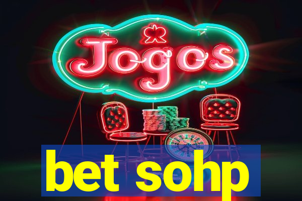 bet sohp